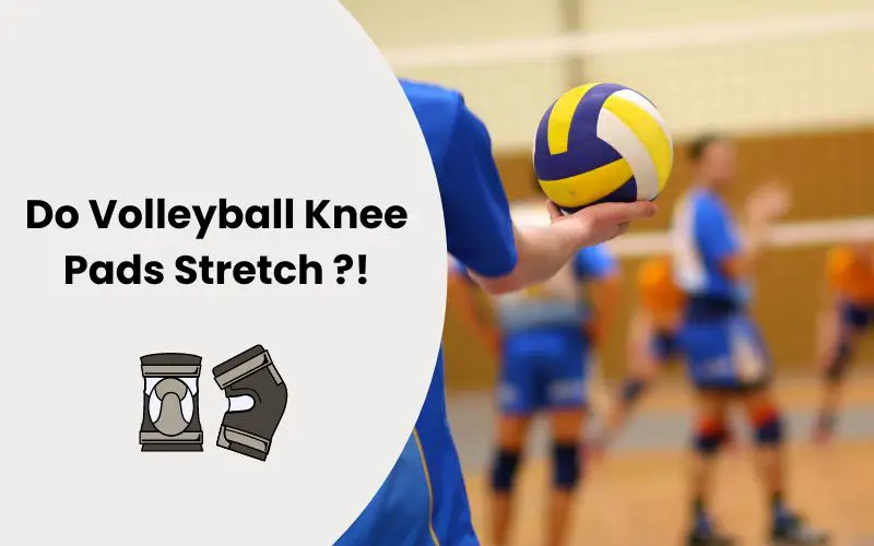 do volleyball knee pads stretch