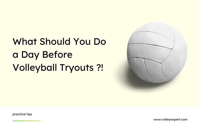 what should you do a day before volleyball tryouts